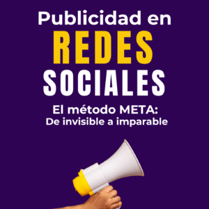 Publicidad en Redes Sociales - El método META: De invisible a imparable